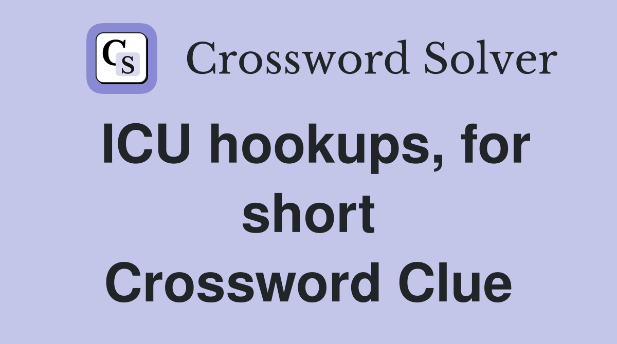 ICU hookups, for short Crossword Clue