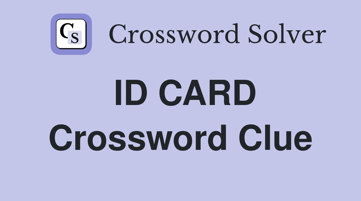ID CARD Crossword Clue