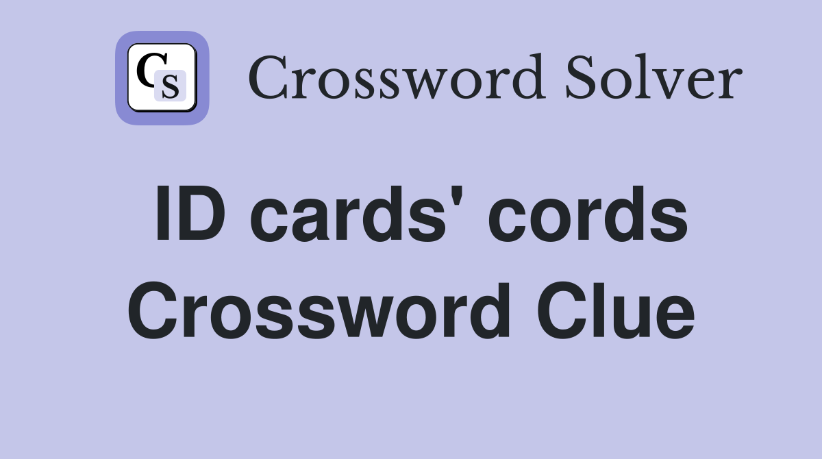 ID cards' cords Crossword Clue