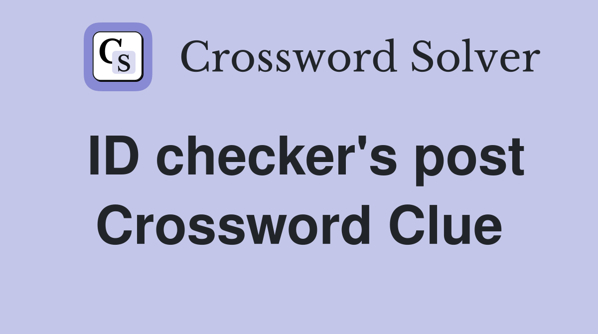 ID checker's post Crossword Clue