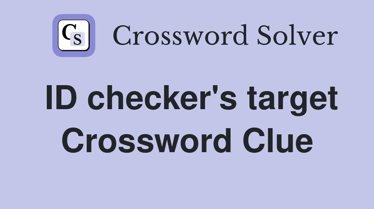 ID checker's target Crossword Clue
