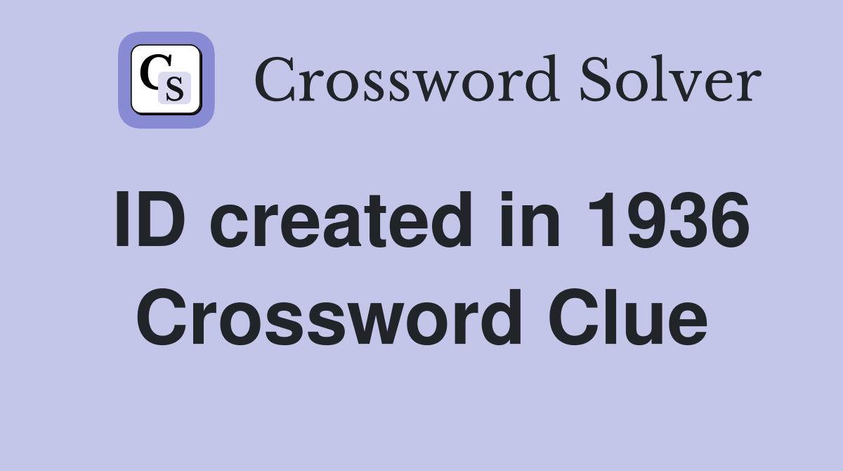 ID created in 1936 Crossword Clue