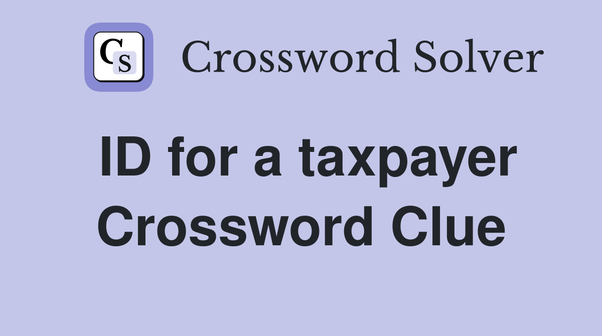 ID for a taxpayer Crossword Clue