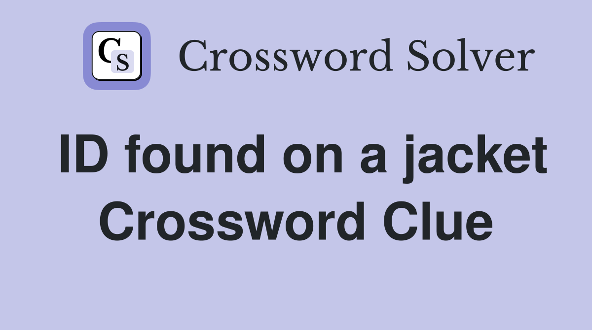 ID found on a jacket Crossword Clue