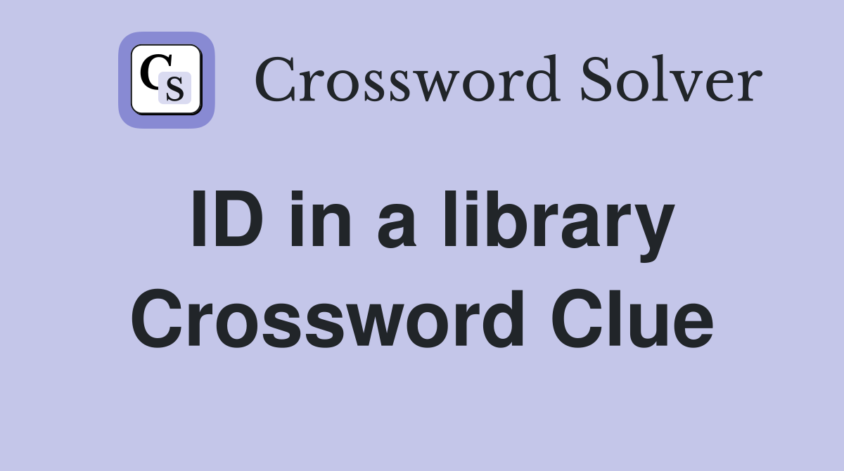 ID in a library Crossword Clue