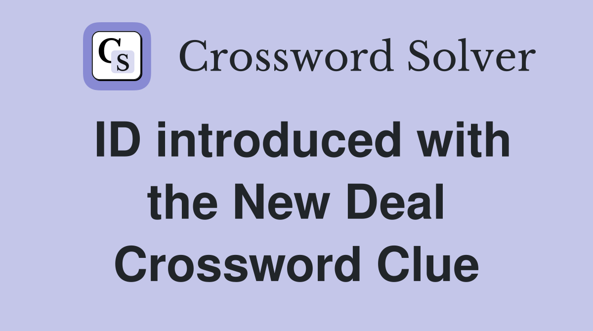 ID introduced with the New Deal Crossword Clue