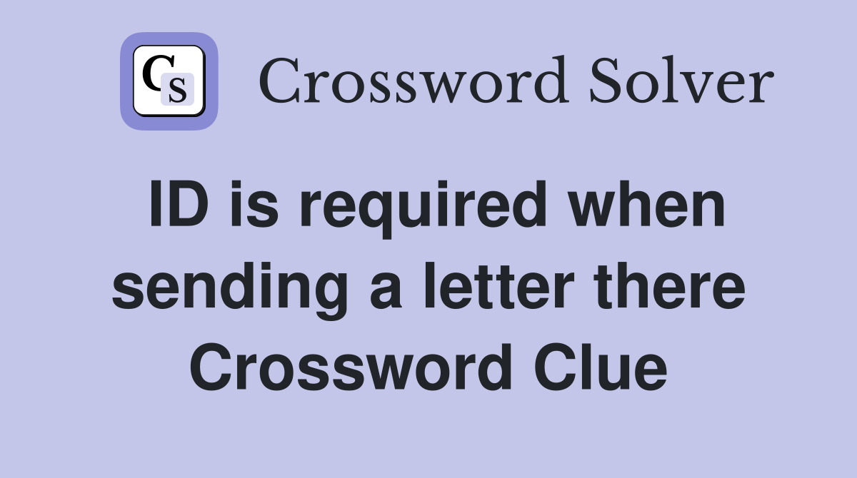 ID is required when sending a letter there Crossword Clue