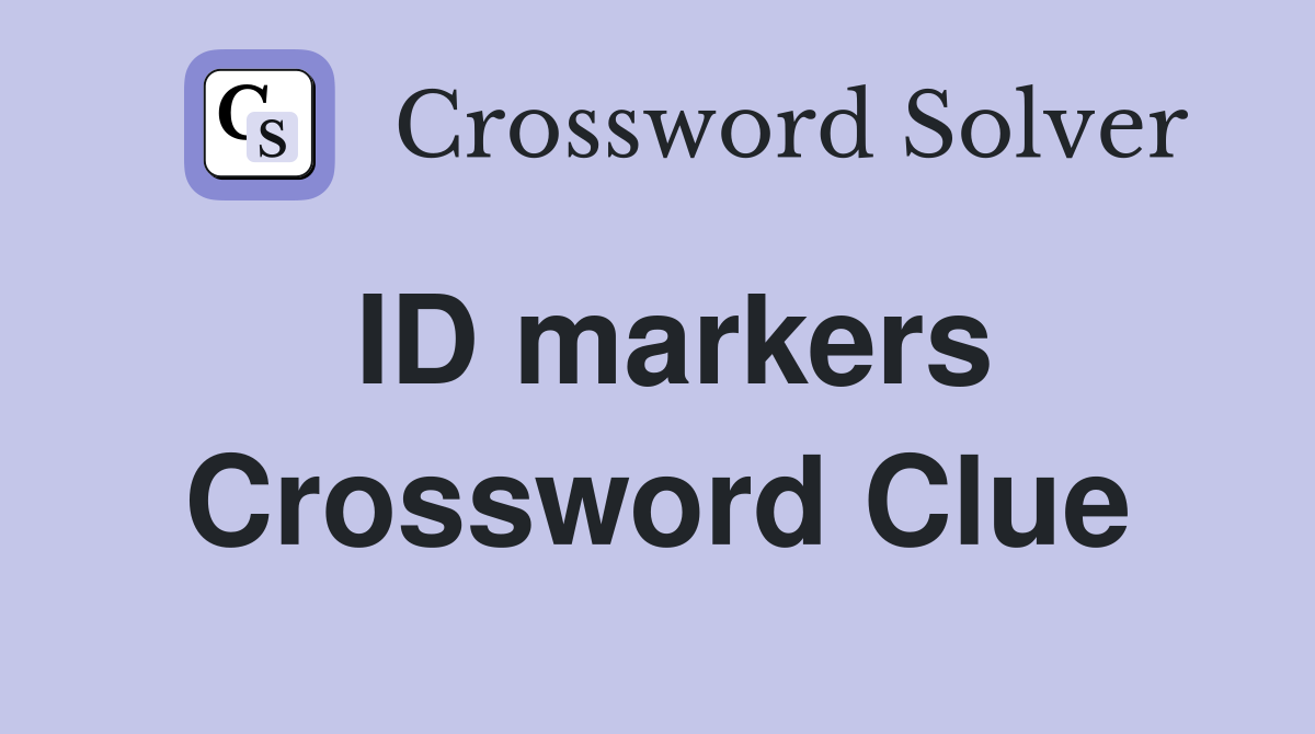 ID markers Crossword Clue
