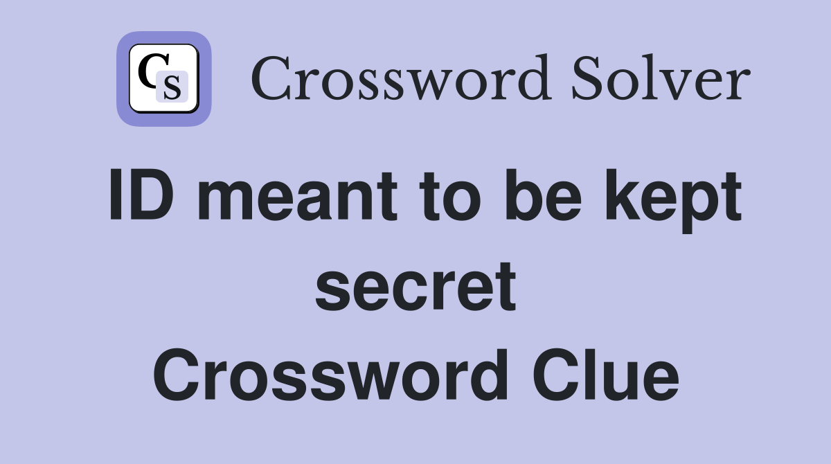 ID meant to be kept secret Crossword Clue