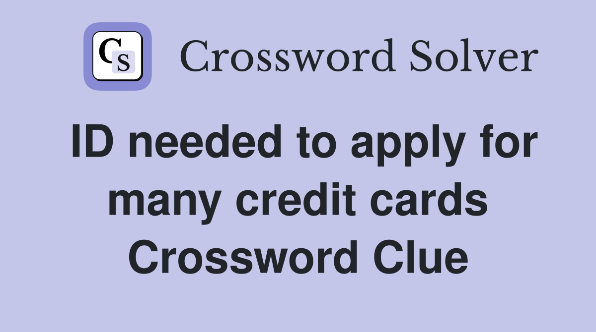 ID needed to apply for many credit cards Crossword Clue