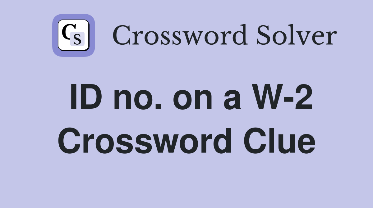 ID no. on a W-2 Crossword Clue