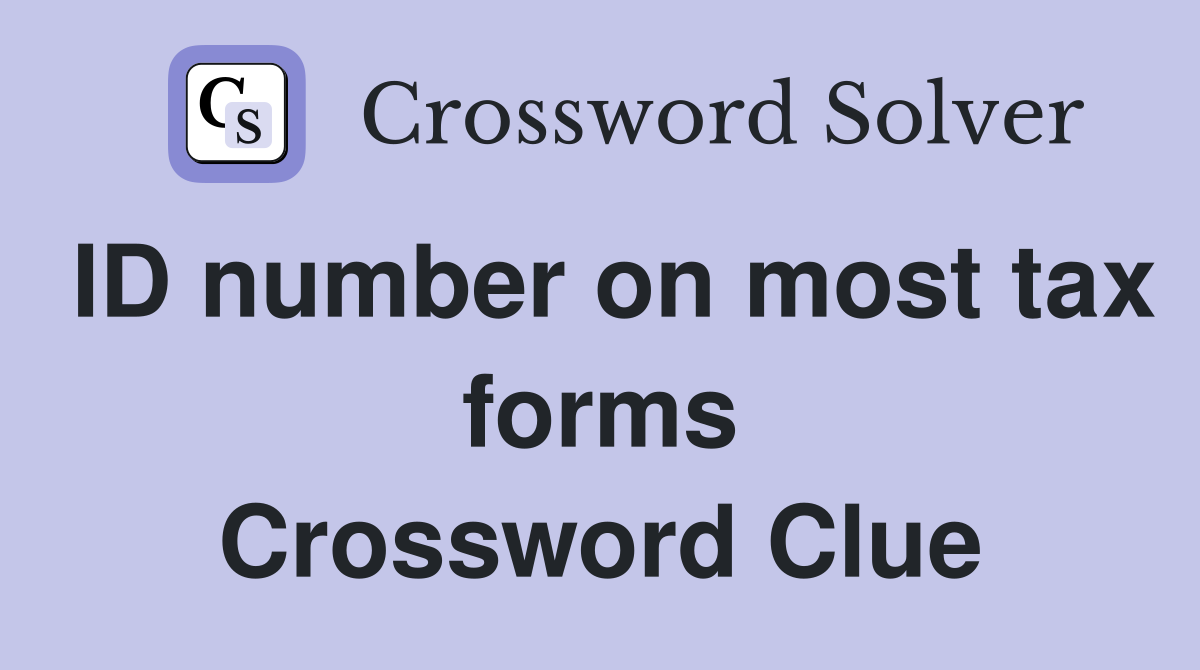 ID number on most tax forms Crossword Clue