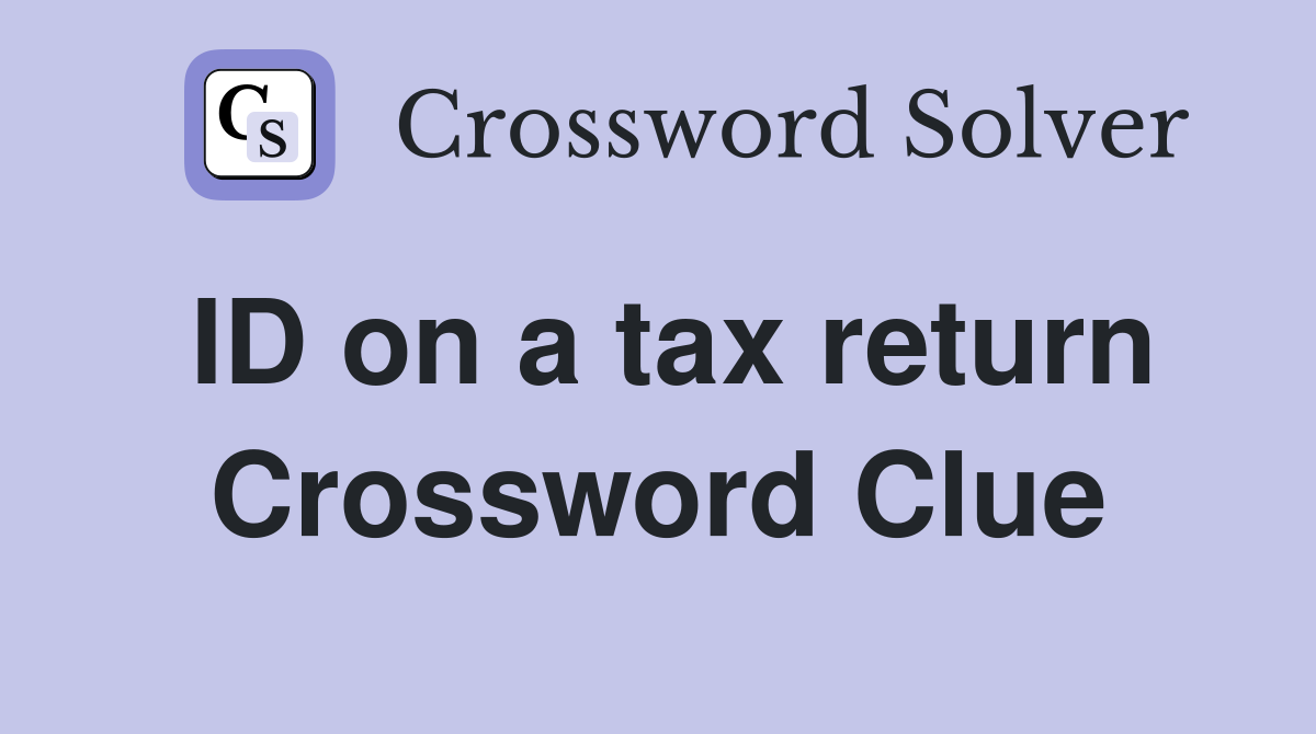 ID on a tax return Crossword Clue