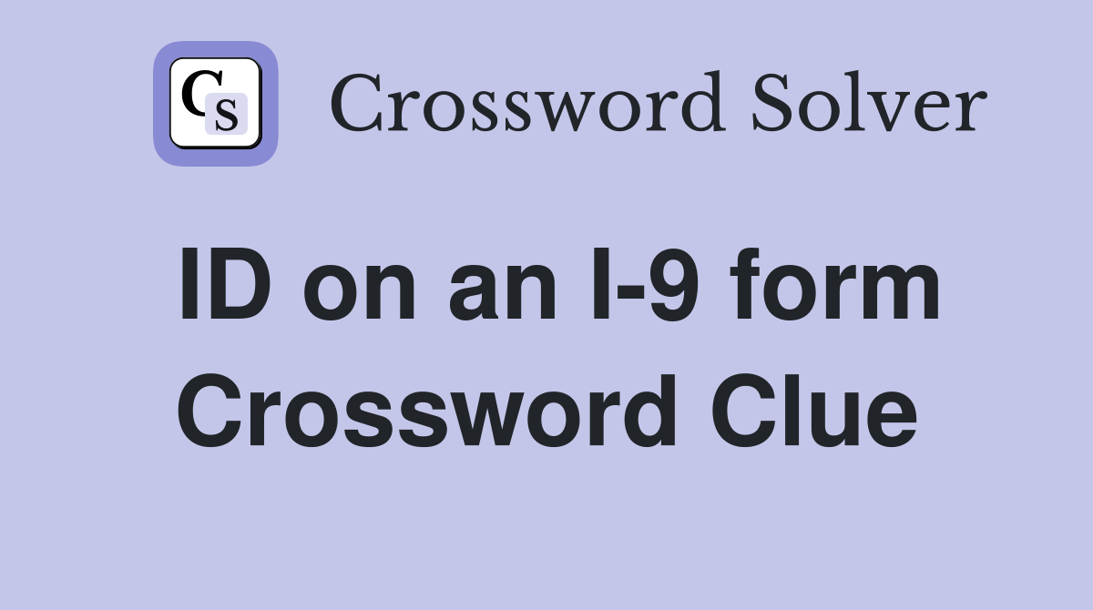 ID on an I-9 form Crossword Clue