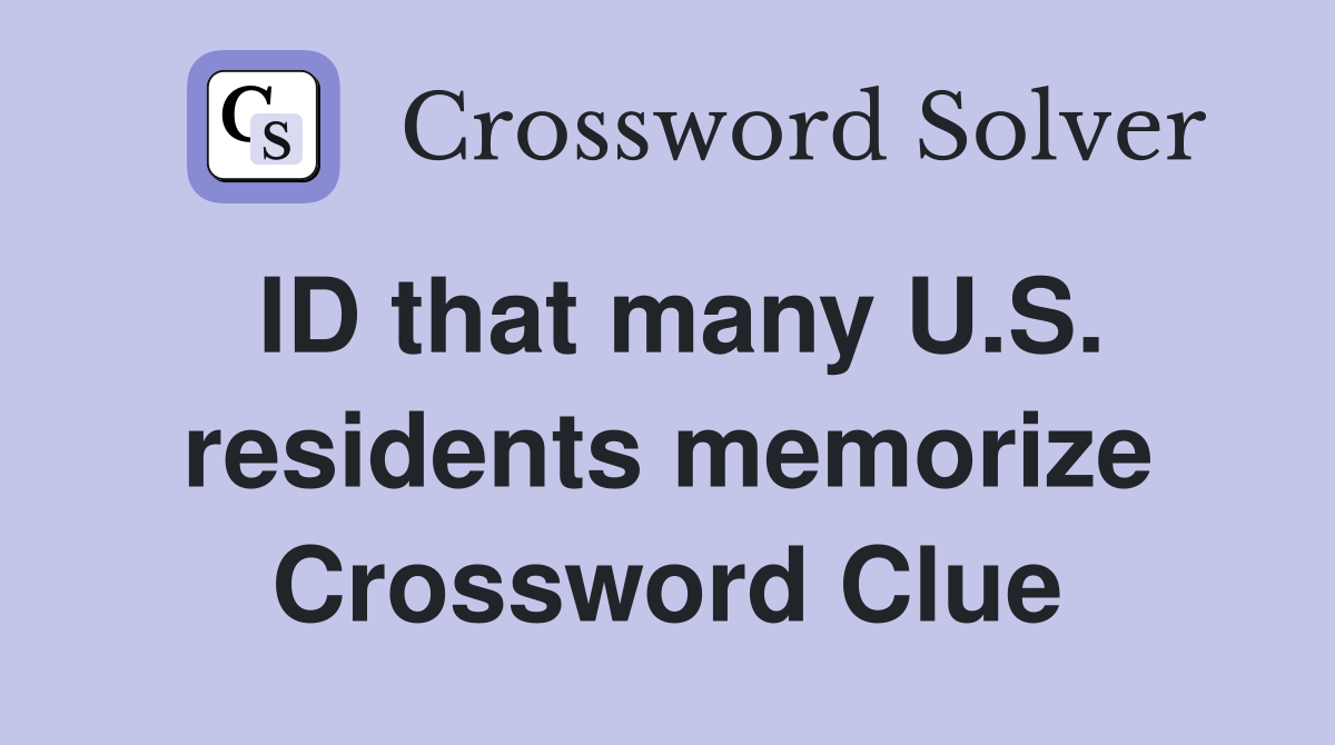ID that many U.S. residents memorize Crossword Clue