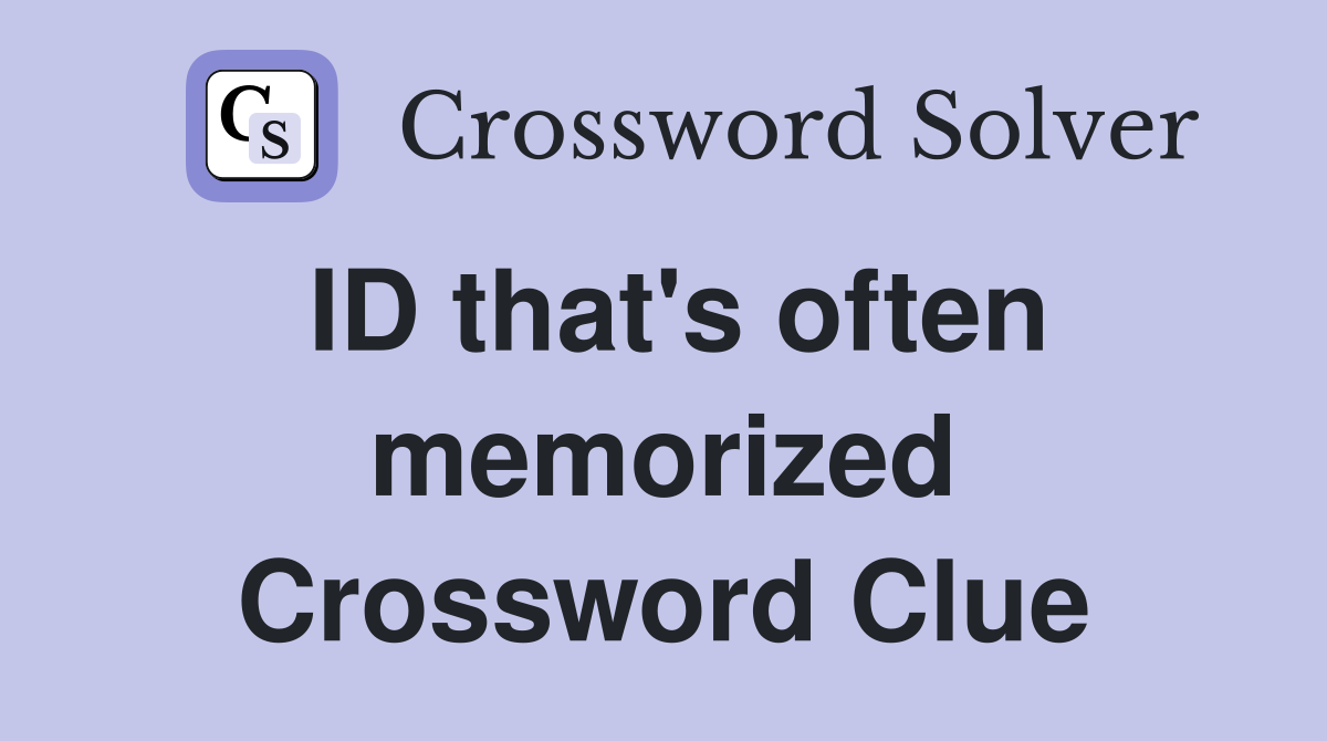 ID that's often memorized Crossword Clue