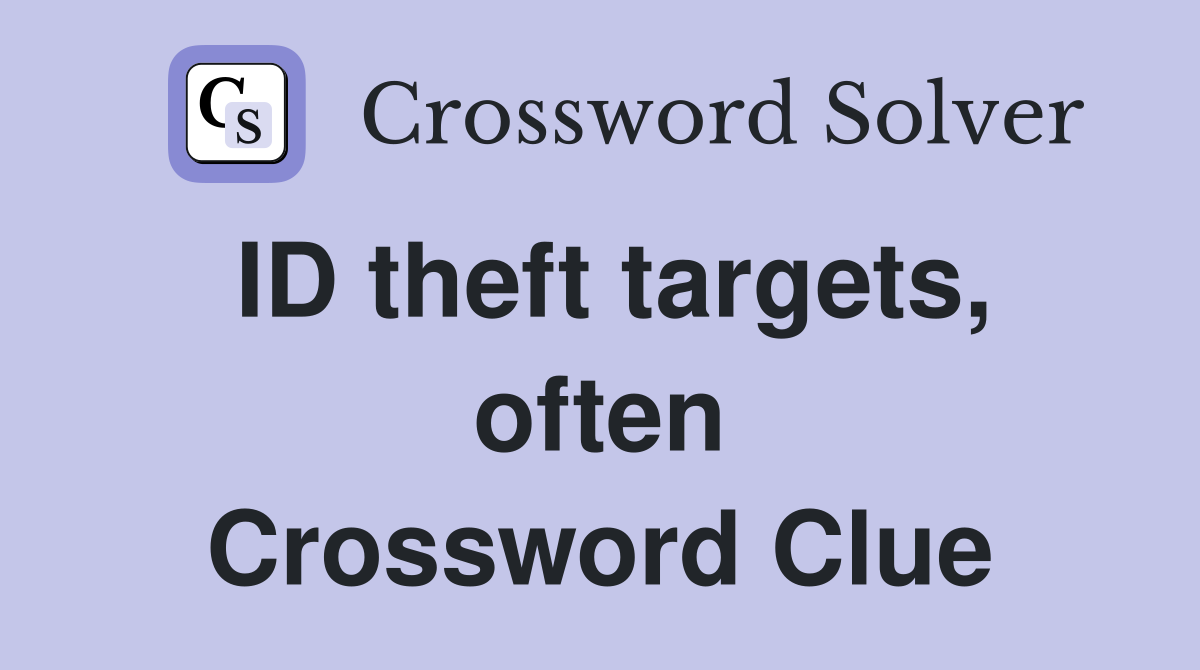 ID theft targets, often Crossword Clue