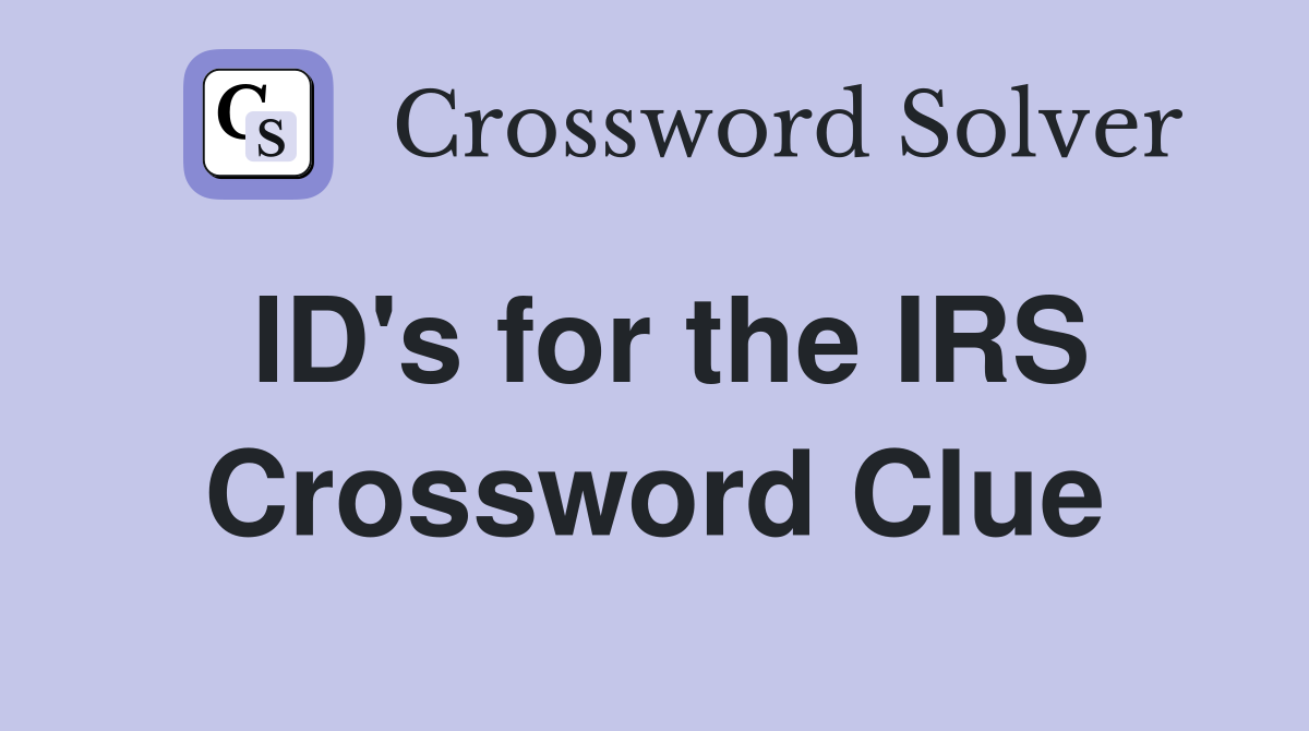 ID's for the IRS Crossword Clue