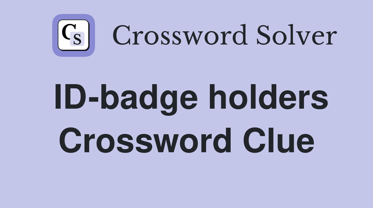 ID-badge holders Crossword Clue