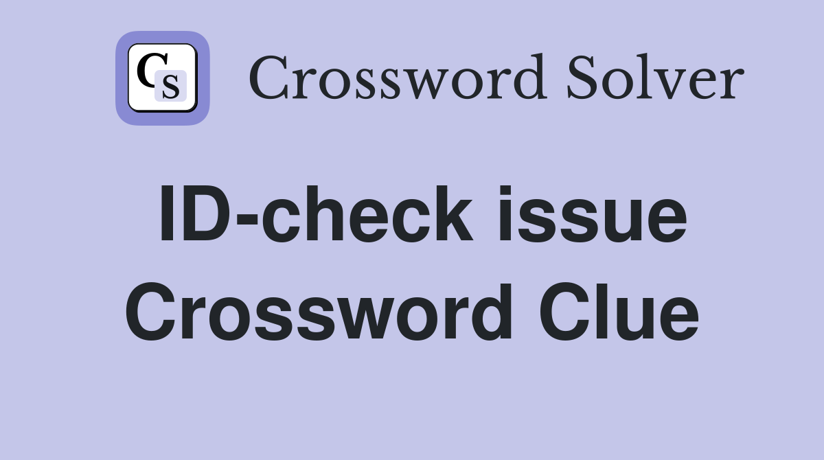 ID-check issue Crossword Clue