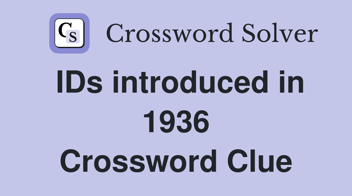 IDs introduced in 1936 Crossword Clue