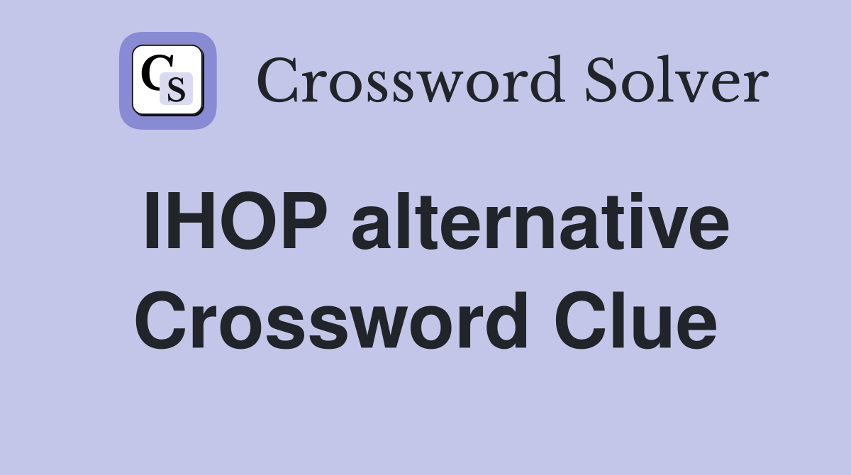 IHOP alternative Crossword Clue