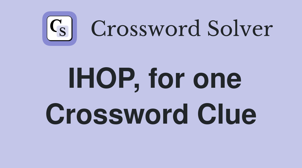 IHOP, for one Crossword Clue