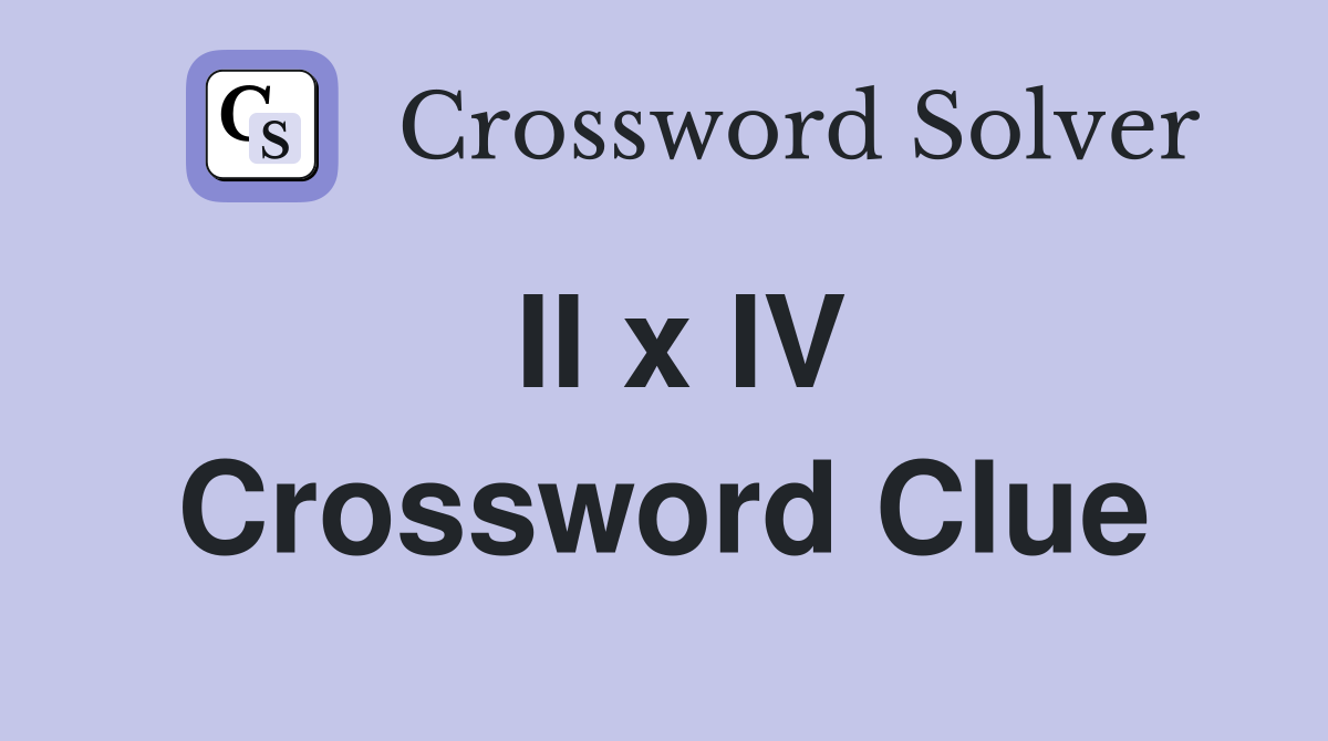 II x IV Crossword Clue
