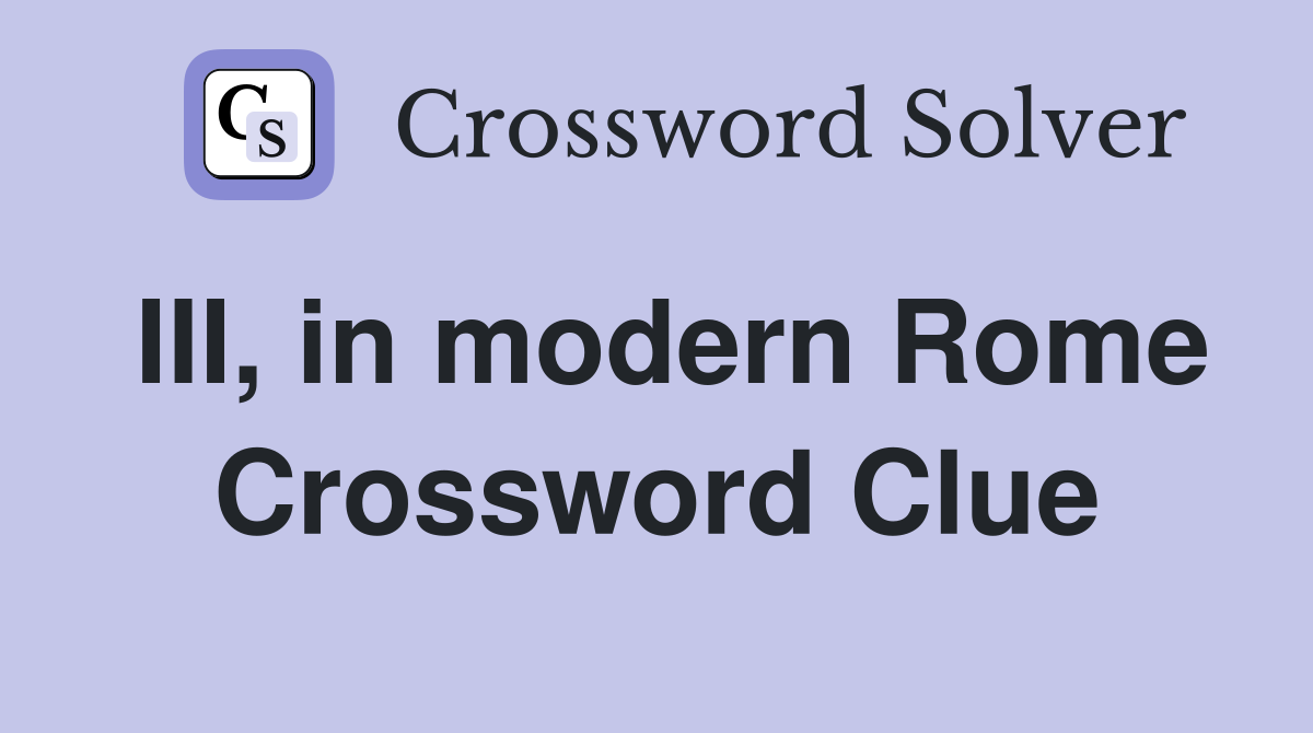 III, in modern Rome Crossword Clue