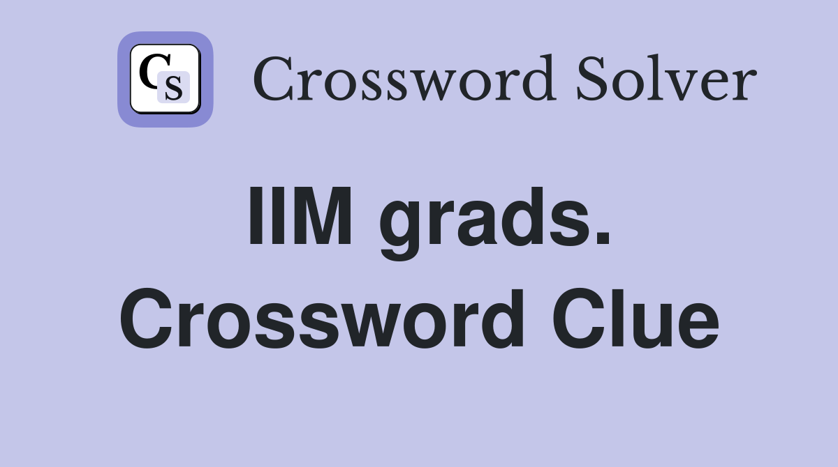 IIM grads. Crossword Clue