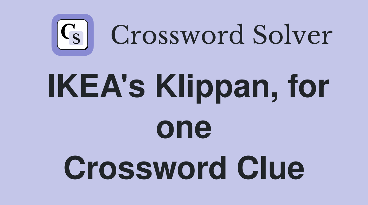 IKEA's Klippan, for one Crossword Clue