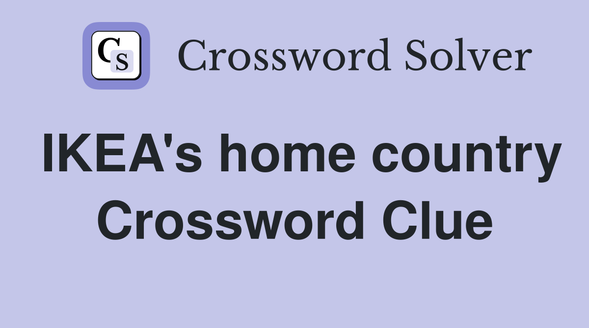 IKEA's home country Crossword Clue