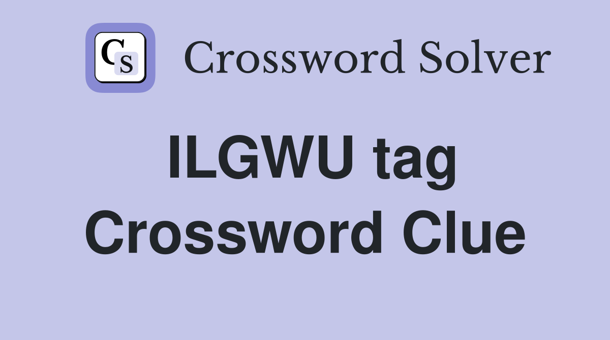 ILGWU tag Crossword Clue