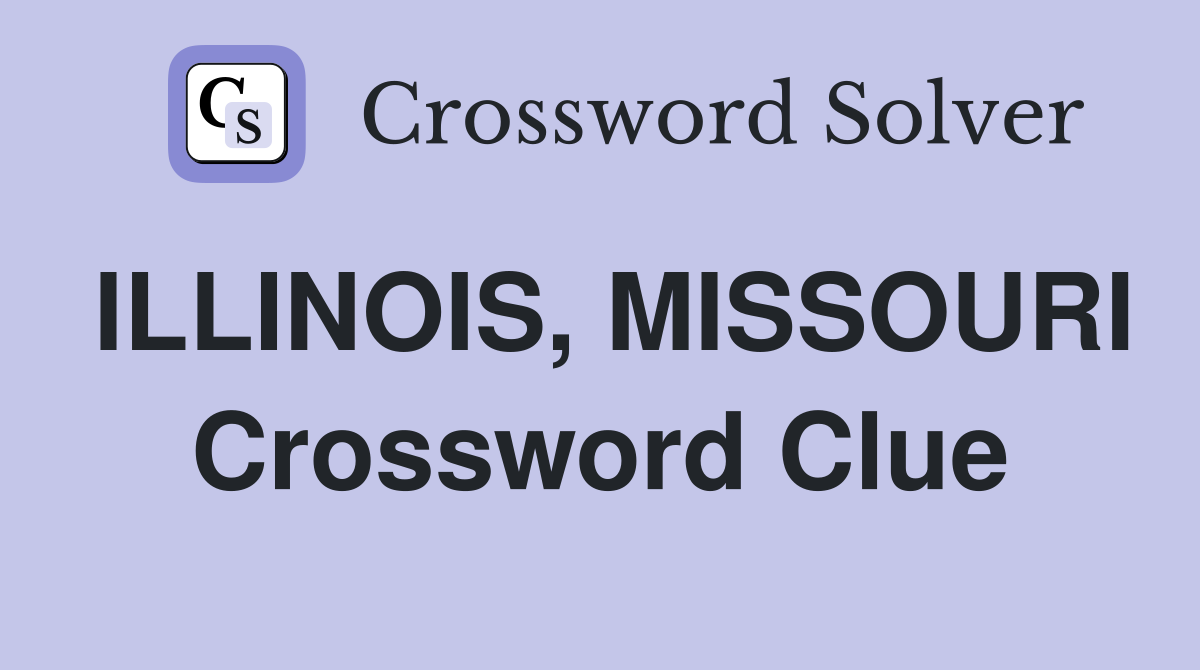 ILLINOIS, MISSOURI Crossword Clue