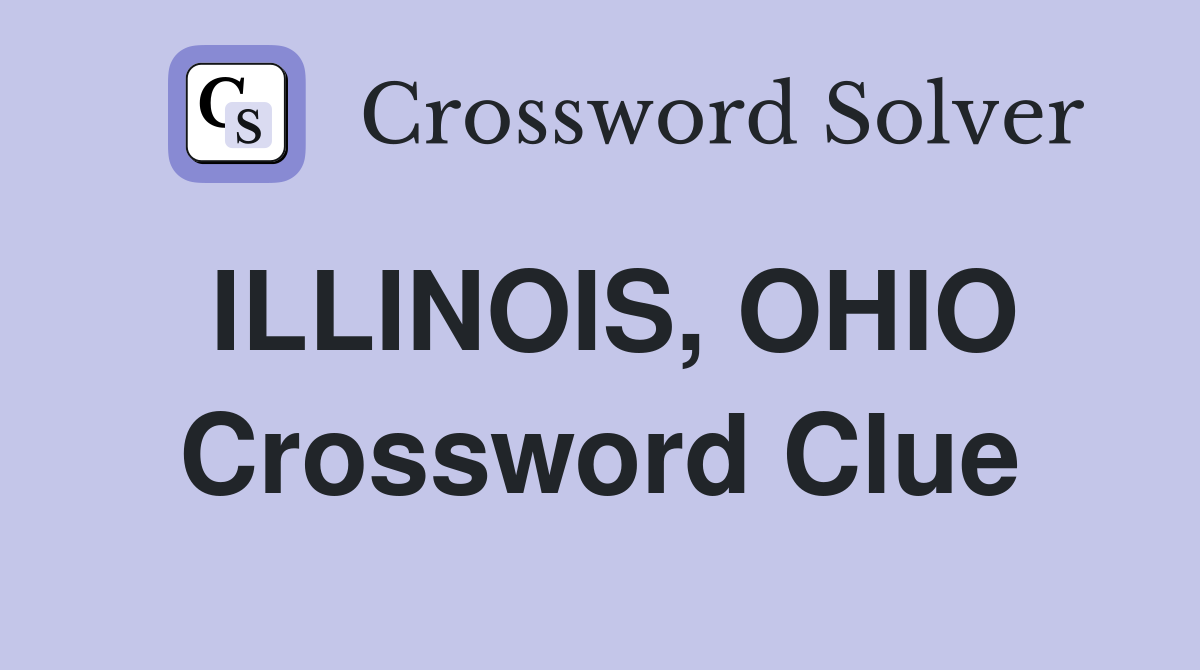 ILLINOIS, OHIO Crossword Clue
