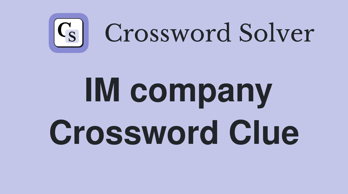 IM company Crossword Clue