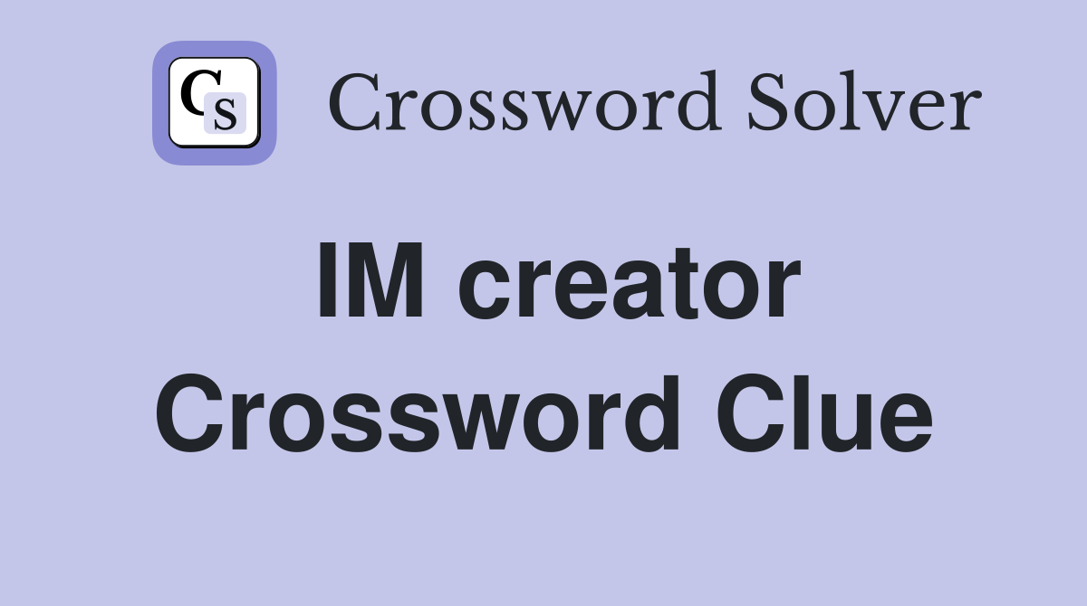 IM creator Crossword Clue
