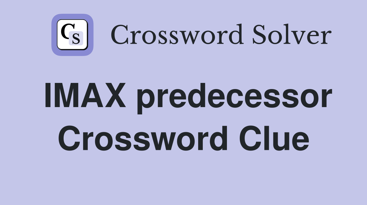 IMAX predecessor Crossword Clue