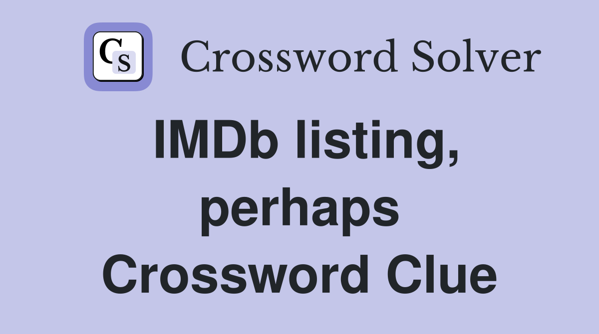 IMDb listing, perhaps Crossword Clue
