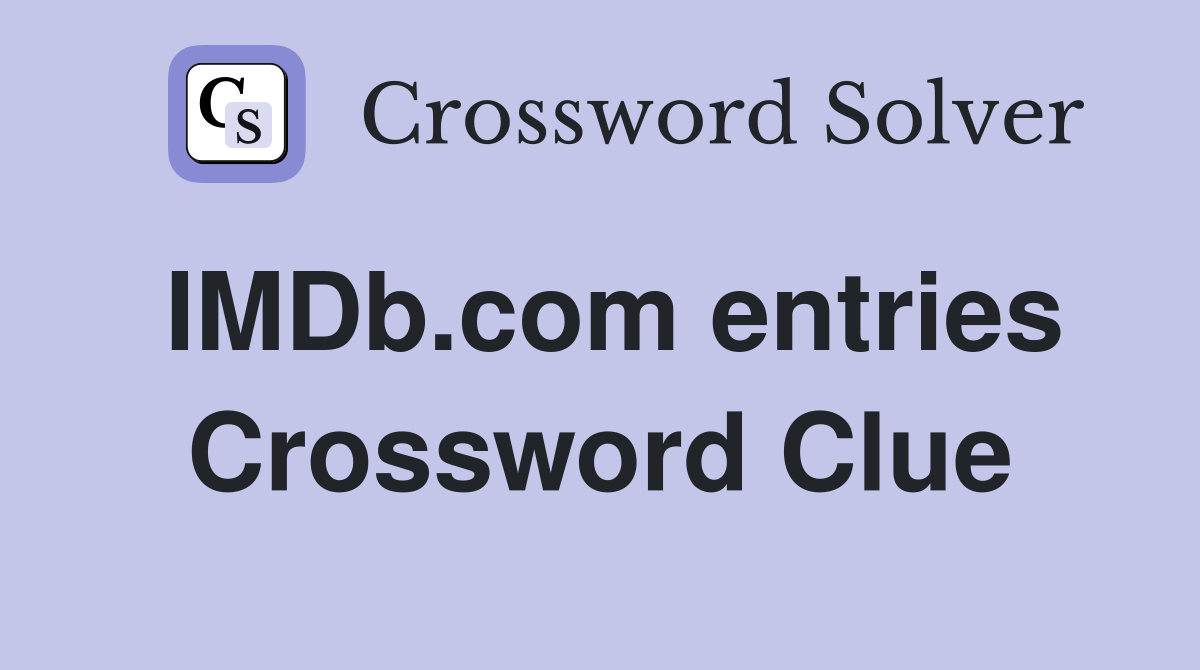 IMDb.com entries Crossword Clue