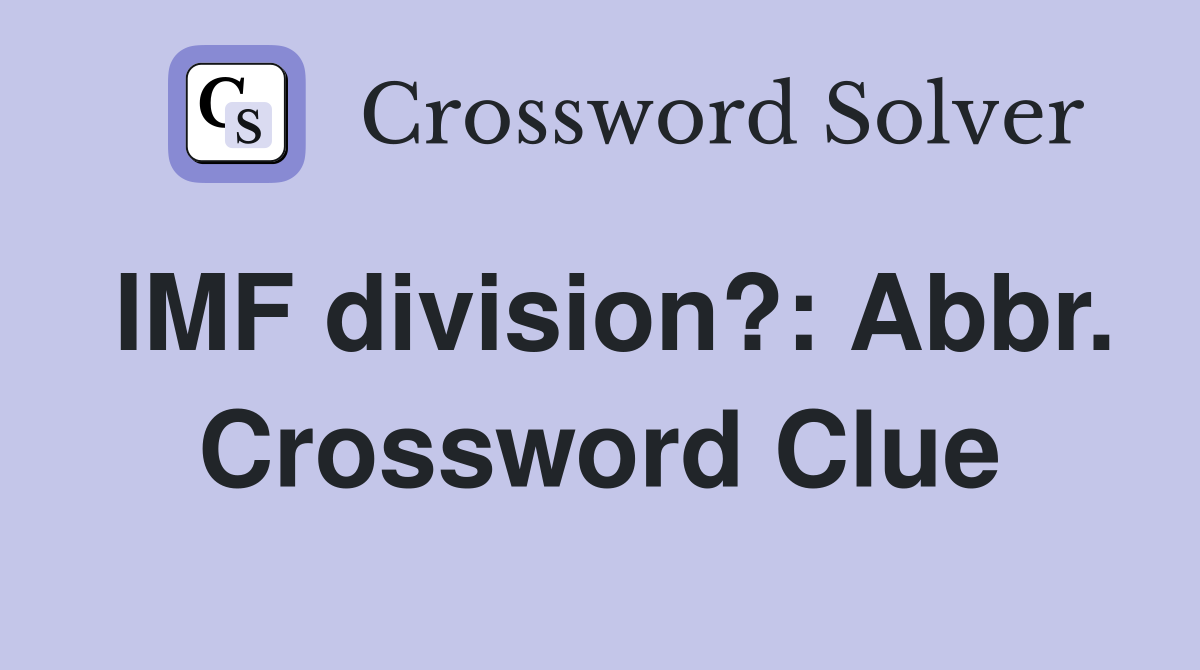 IMF division?: Abbr. Crossword Clue
