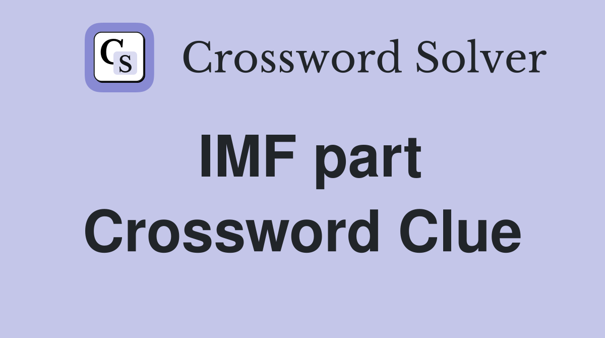 IMF part Crossword Clue
