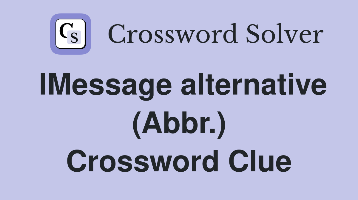 IMessage alternative (Abbr.) Crossword Clue