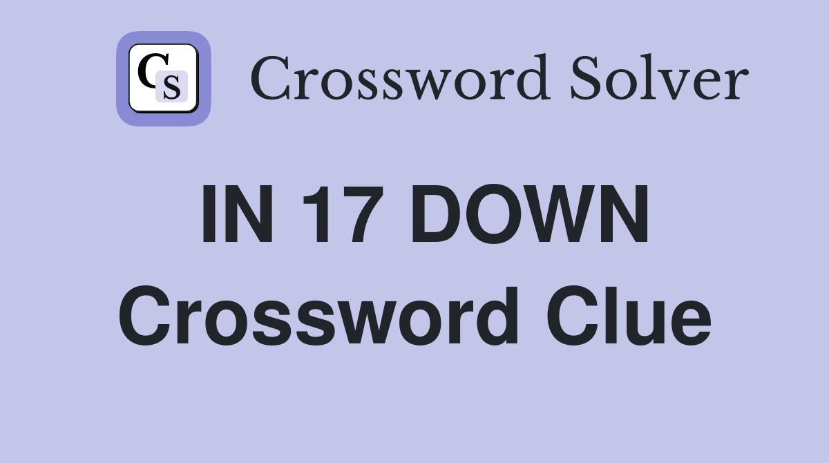 IN 17 DOWN Crossword Clue
