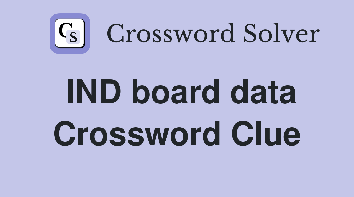 IND board data Crossword Clue