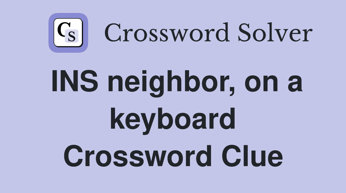 INS neighbor, on a keyboard Crossword Clue
