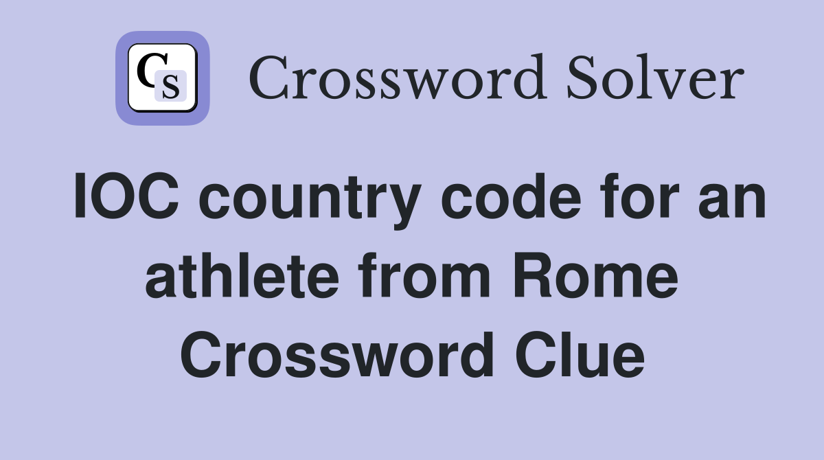 IOC country code for an athlete from Rome Crossword Clue