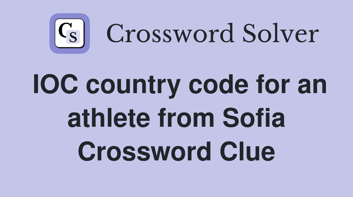IOC country code for an athlete from Sofia Crossword Clue
