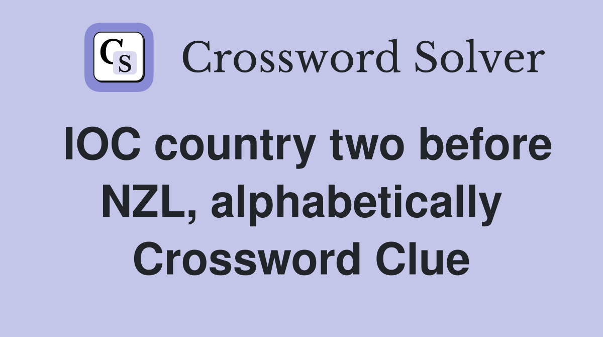 IOC country two before NZL, alphabetically Crossword Clue