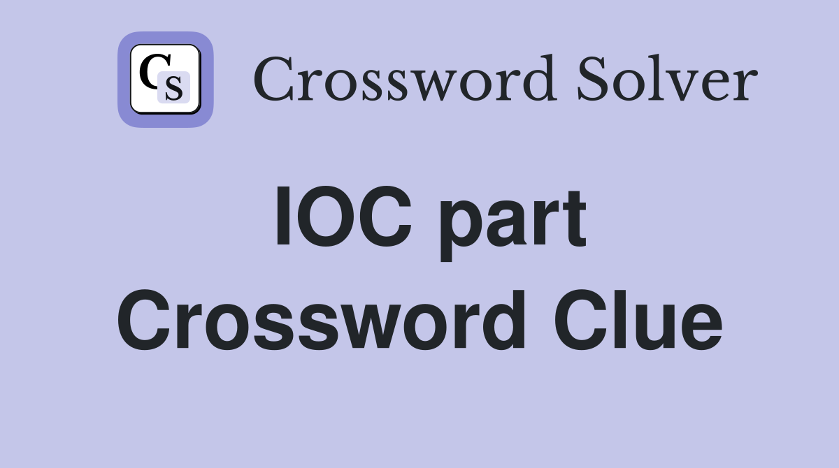 IOC part Crossword Clue